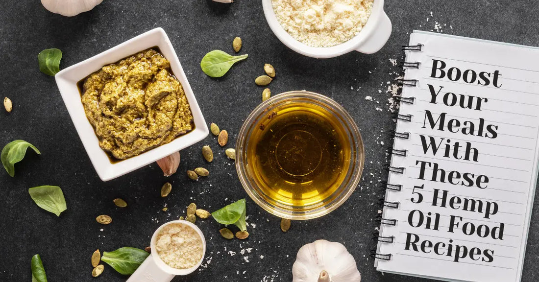 Boost Your Meals With These 5 Hemp Oil Food Recipes