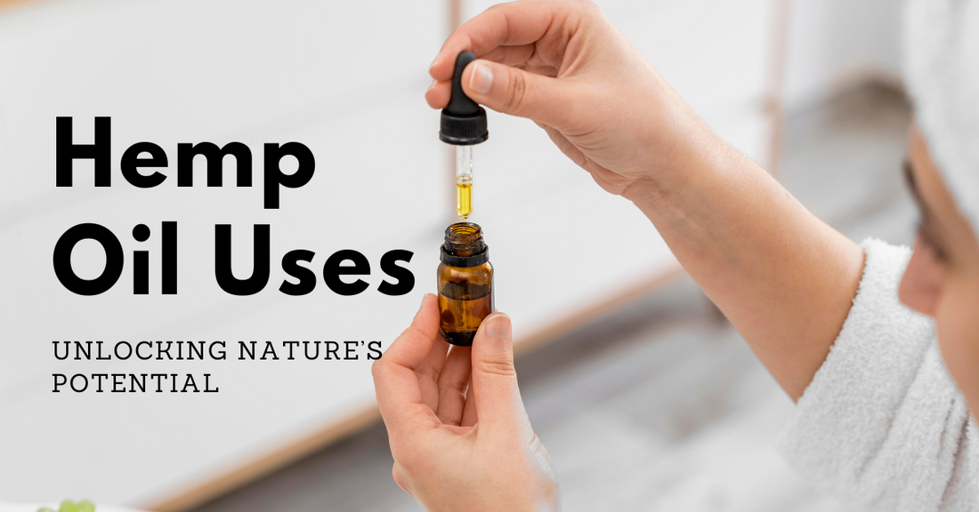 Hemp Oil Uses: Unlocking Nature’s Potential