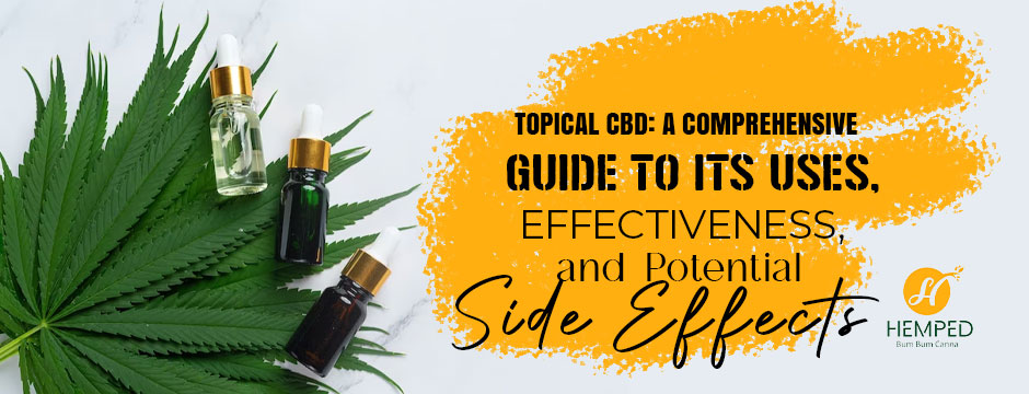 Topical CBD: A Comprehensive Guide To Its Uses, Effectiveness, And Potential Side Effects
