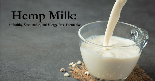 Hemp Milk: A Healthy, Sustainable, and Allergy-Free Alternative