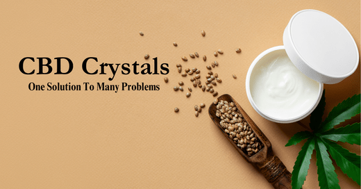 CBD Crystals: One Solution To Many Problems - Urhemped