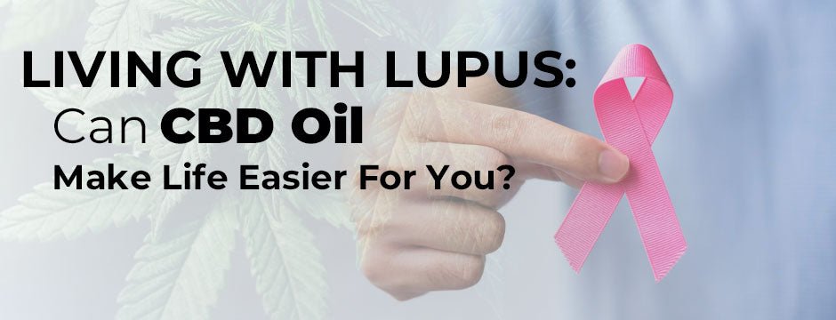Living With Lupus: Can CBD Oil Make Life Easier For You? - Urhemped