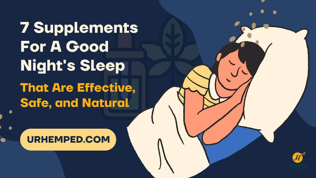 7 Supplements For A Good Night's Sleep That Are Effective, Safe, and Natural