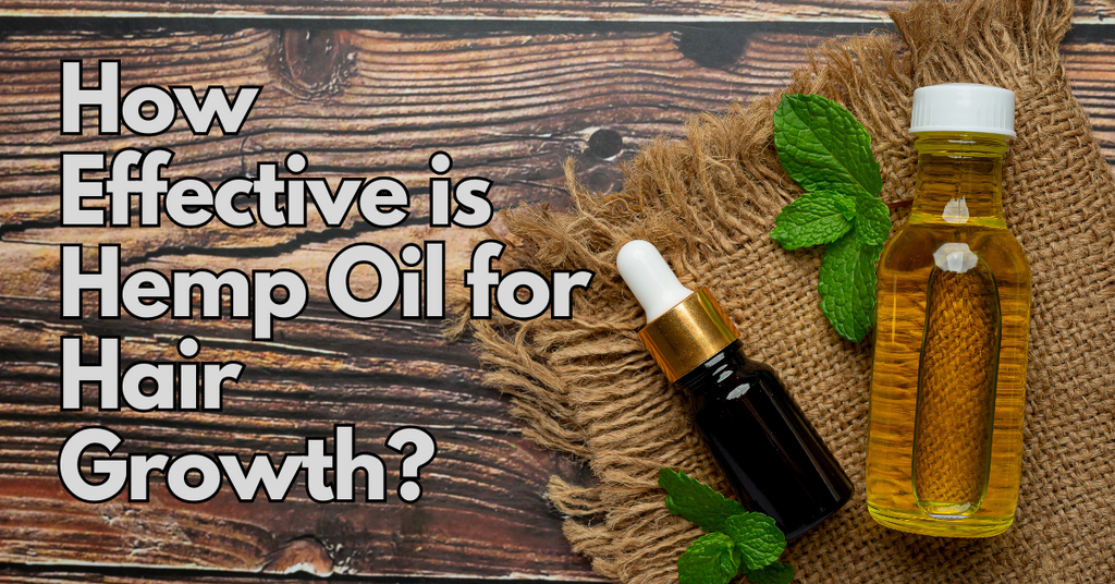 How Effective is Hemp Oil for Hair Growth?