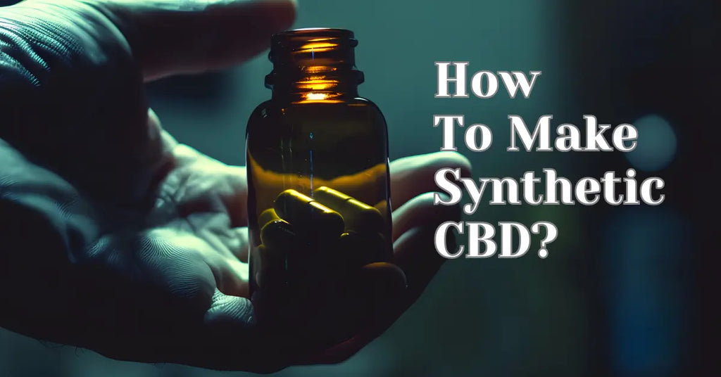 How to Make Synthetic CBD?