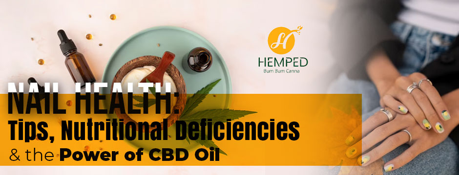 CBD For Nail Health: Tips, Nutritional Deficiencies & The Power Of CBD Oil