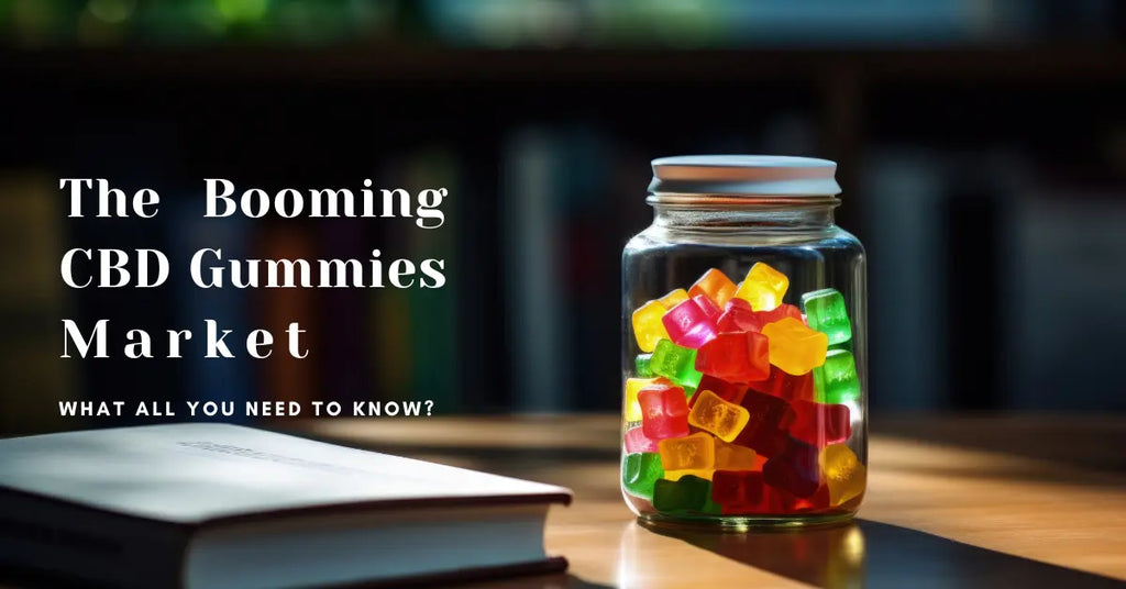 The Booming CBD Gummies Market: What All You Need To Know