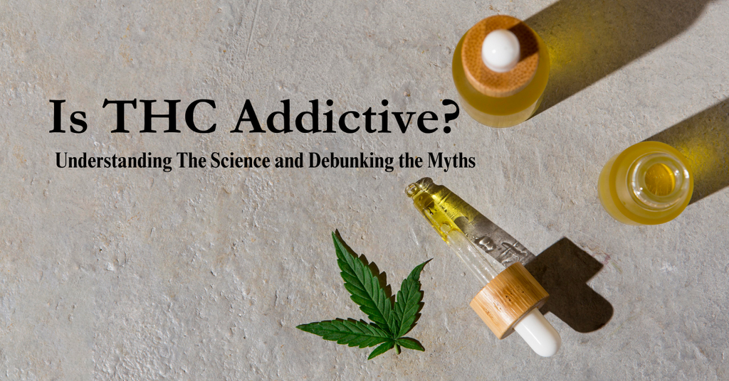 Is THC Addictive? Understanding The Science and Debunking the Myths