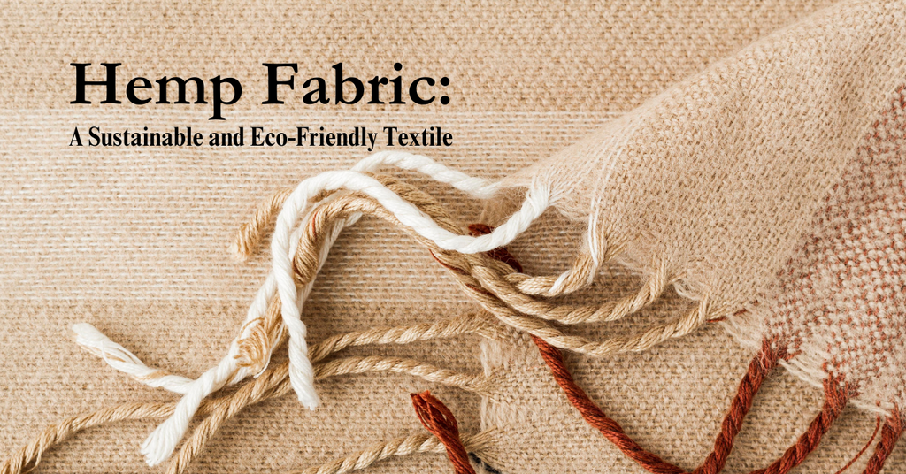 Hemp Fabric: A Sustainable and Eco-Friendly Textile