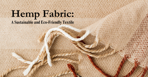 Hemp Fabric: A Sustainable and Eco-Friendly Textile