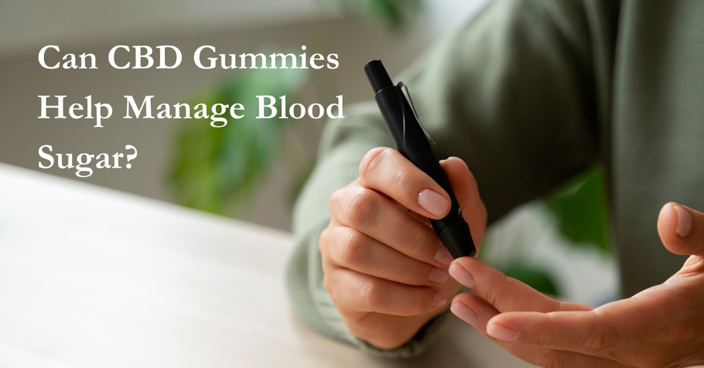 Can CBD Gummies Help Manage Blood Sugar?