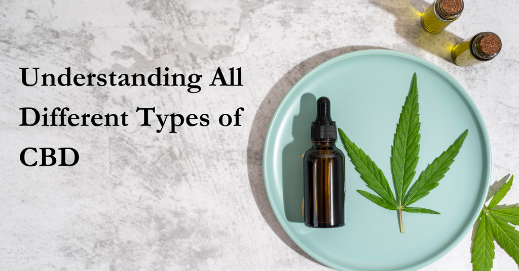 Understanding All Different Types Of CBD