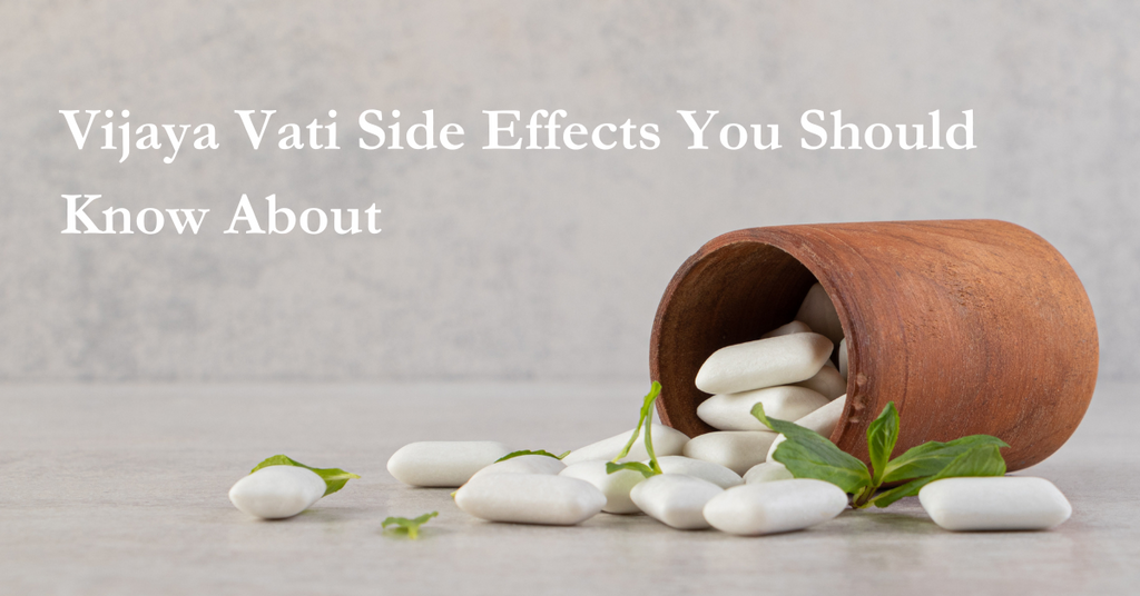 Vijaya Vati Side Effects You Should Know About