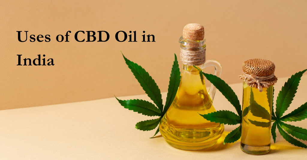 Uses of CBD Oil in India: CBD Oil’s Multifaceted Role in Indian Wellness