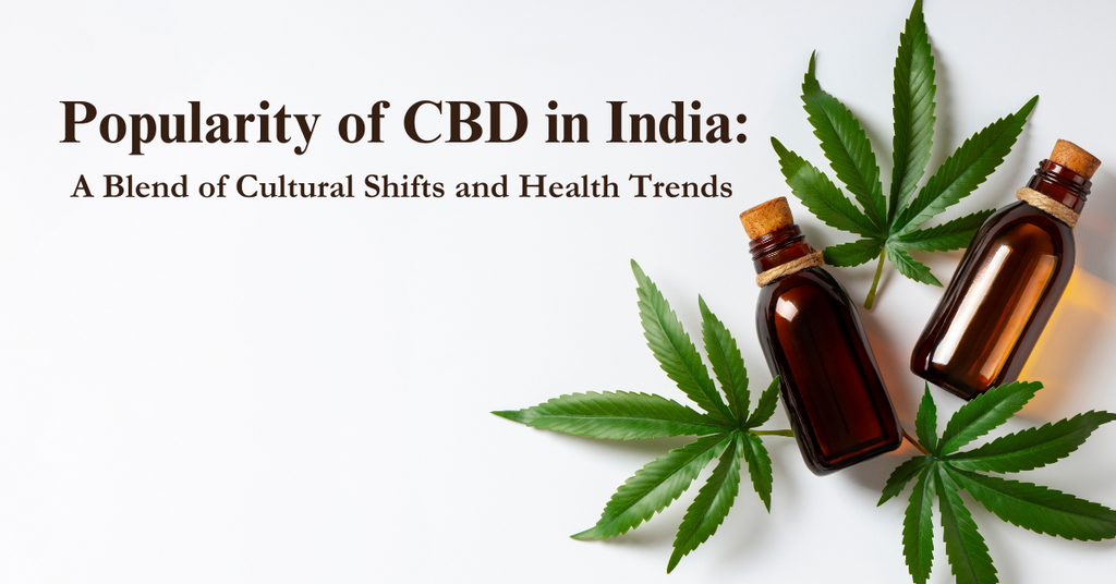 Popularity of CBD in India: A Blend of Cultural Shifts and Health Trends