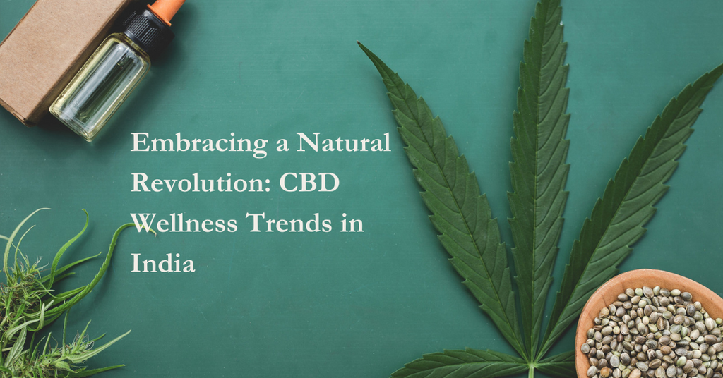 Embracing a Natural Revolution: CBD Wellness Trends in India