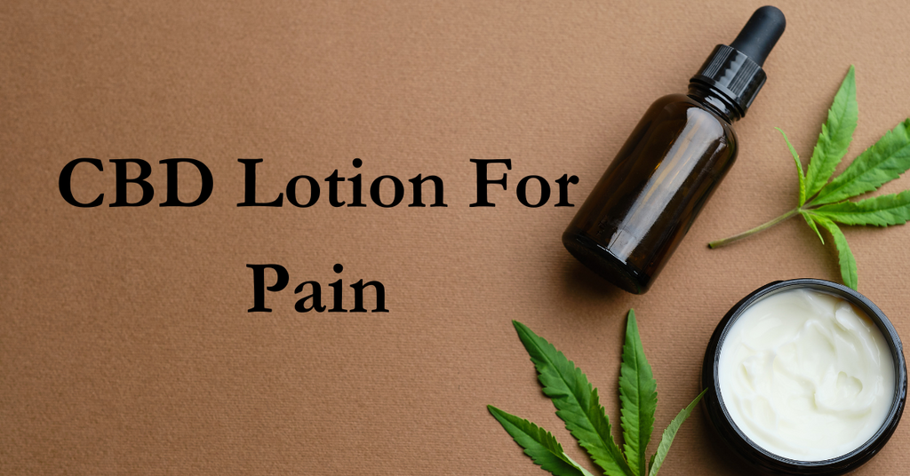 CBD Lotion For Pain: Could Give You The Relief You Are Looking For