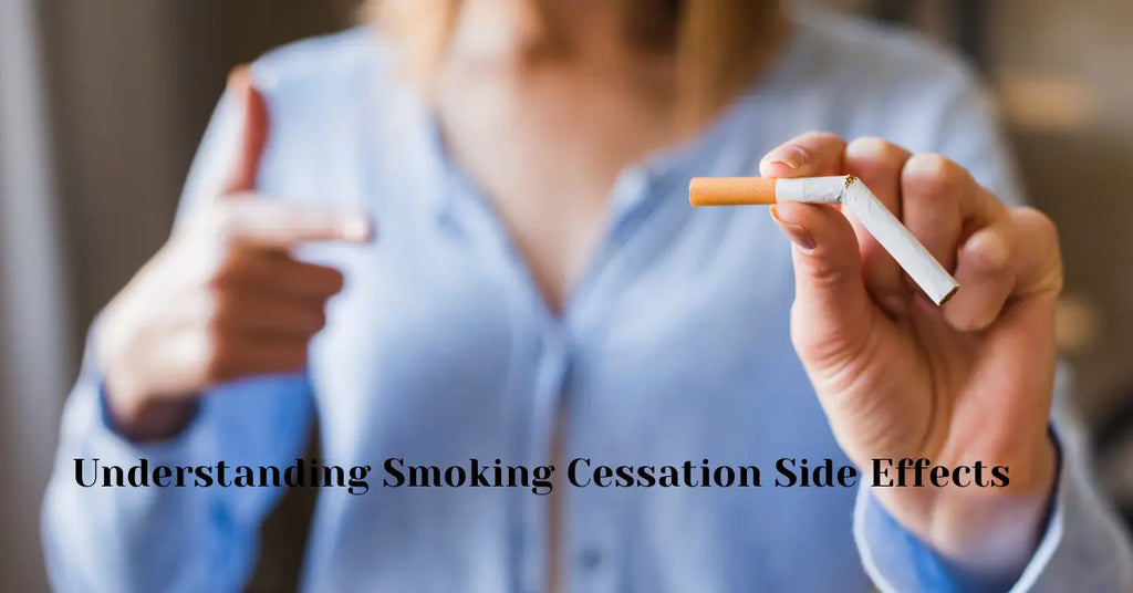 Understanding Smoking Cessation Side Effects: What to Expect When You Quit