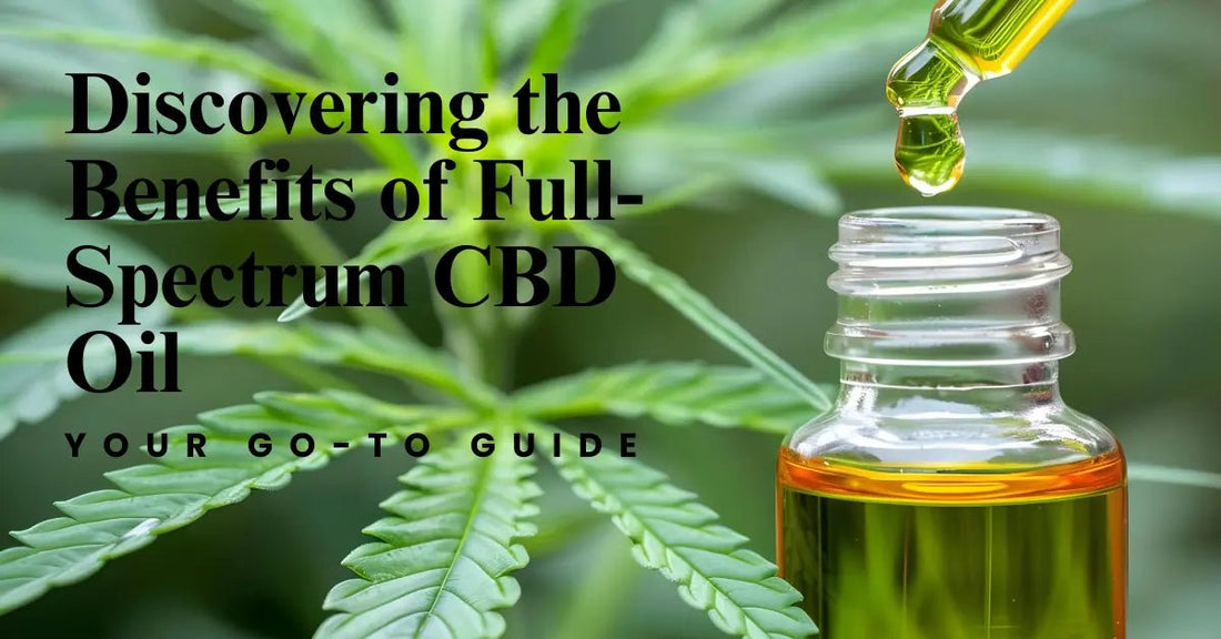 Discovering the Benefits of Full-Spectrum CBD Oil: Your Go-To Guide - Urhemped