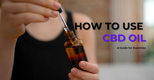How To Use CBD Oil: A Guide For Dummies - Urhemped
