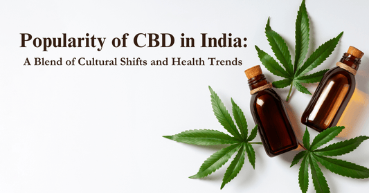 Popularity of CBD in India: A Blend of Cultural Shifts and Health Trends - Urhemped