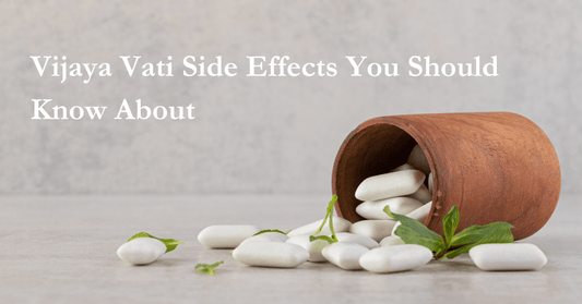 Vijaya Vati Side Effects You Should Know About - Urhemped