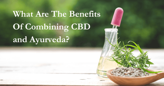 What Are The Benefits Of Combining CBD and Ayurveda? - Urhemped